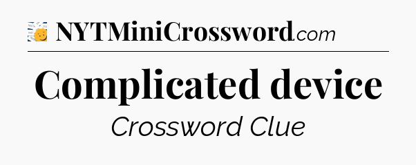 Complicated device - 7 Little Words