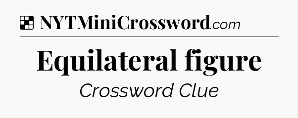 Solution: Equilateral figure - NYT Crossword