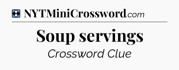 Solution: Soup servings - NYT Mini Crossword