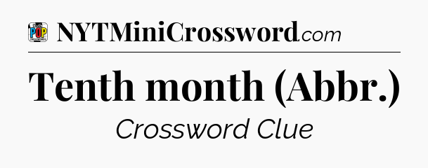 Tenth month (Abbr.) Crossword Clue