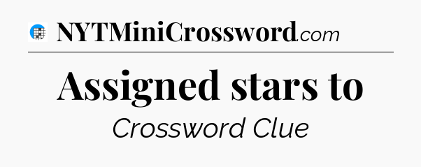 Assigned stars to Crossword Clue