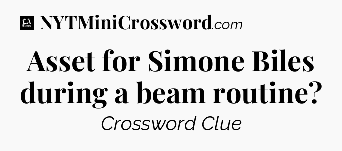Asset for Simone Biles during a beam routine - LA Times Crossword