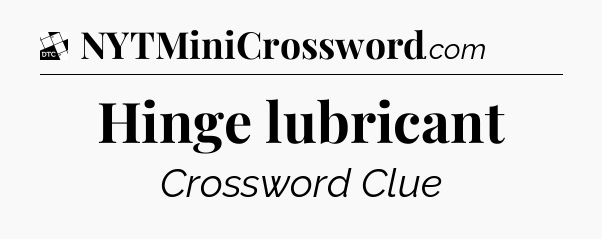 Hinge lubricant - Daily Themed Classic Crossword