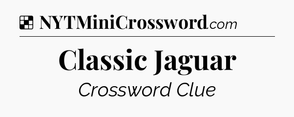 Solution: Classic Jaguar - NYT Crossword
