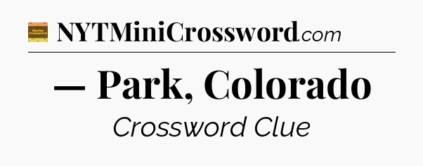 — Park, Colorado - Eugene Sheffer Crossword