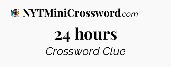 24 hours Crossword Clue