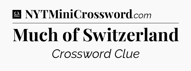 Much of Switzerland - LA Times Crossword