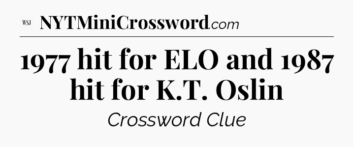 1977 hit for ELO and 1987 hit for K.T. Oslin - WSJ Crossword