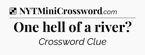 Solution: One hell of a river - NYT Crossword