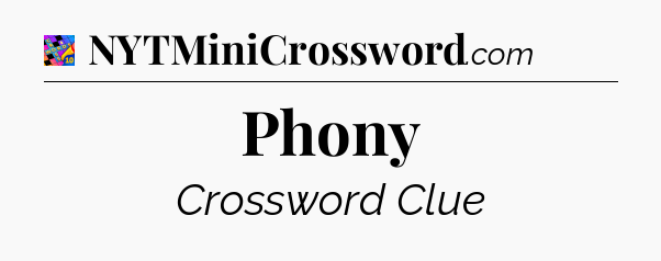 Phony Crossword Clue