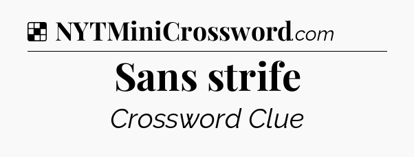 Solution: Sans strife - NYT Crossword