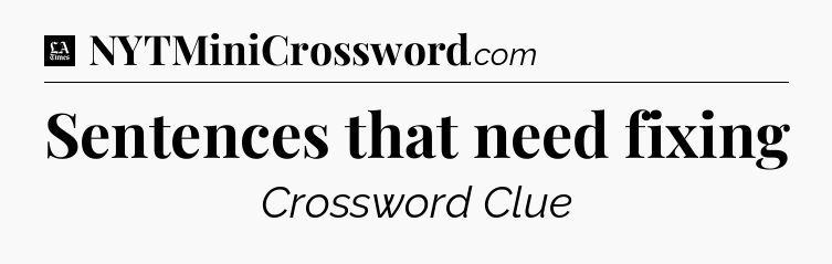 Sentences that need fixing - LA Times Crossword