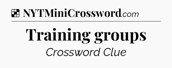 Solution: Training groups - NYT Crossword
