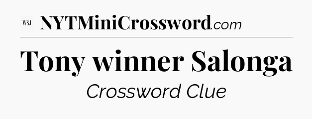 Tony winner Salonga - WSJ Crossword
