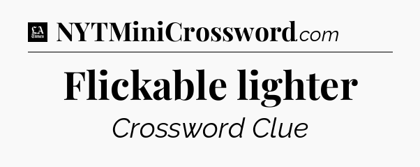 Flickable lighter - LA Times Crossword