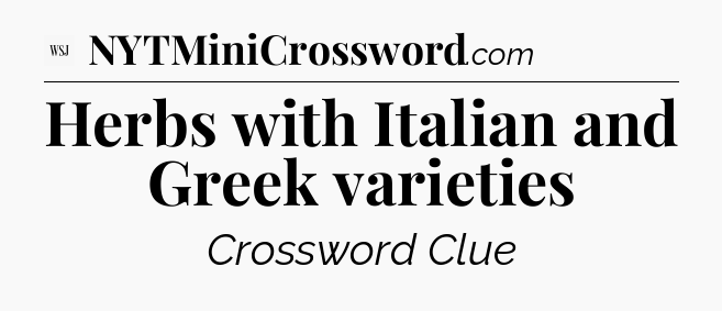 Herbs with Italian and Greek varieties - WSJ Crossword
