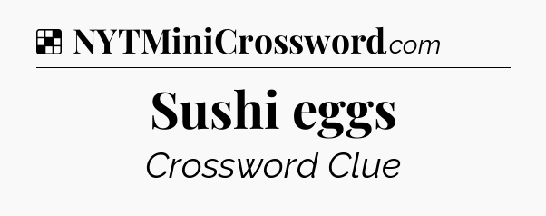 Solution: Sushi eggs - NYT Crossword