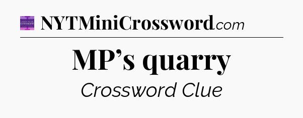 MP’s quarry - Thomas Joseph Crossword