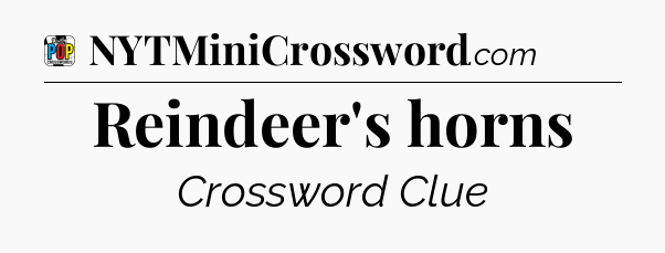 Reindeer's horns Crossword Clue