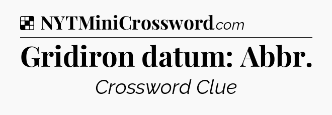 Solution: Gridiron datum: Abbr - NYT Crossword