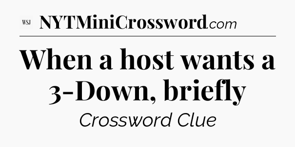 When a host wants a 3-Down, briefly - WSJ Crossword
