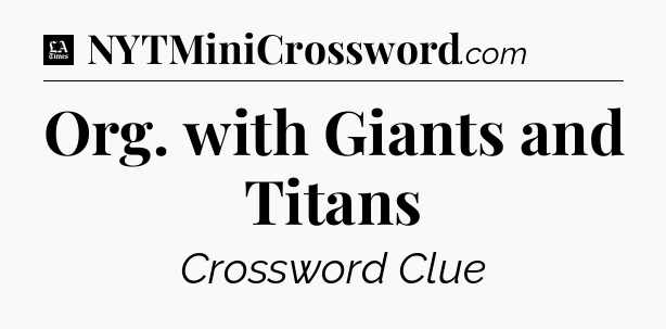 Org. with Giants and Titans - LA Times Crossword