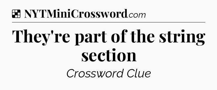 Solution: They're part of the string section - NYT Crossword