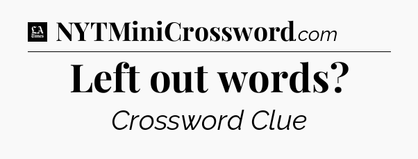 Left out words - LA Times Crossword