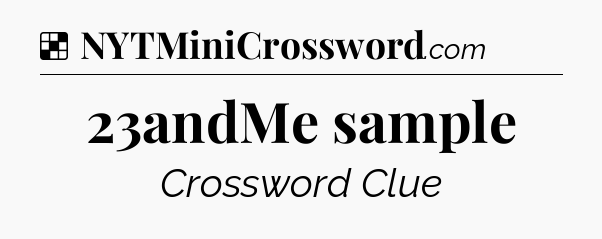 Solution: 23andMe sample - NYT Crossword