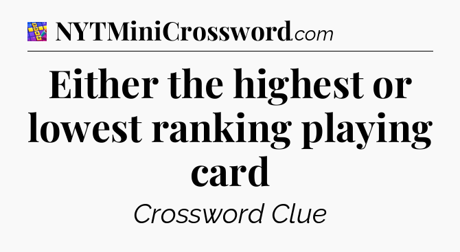Either the highest or lowest ranking playing card Codycross