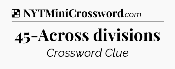 Solution: 45-Across divisions - NYT Crossword