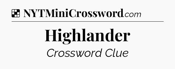 Solution: Highlander - NYT Crossword