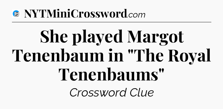 She played Margot Tenenbaum in 