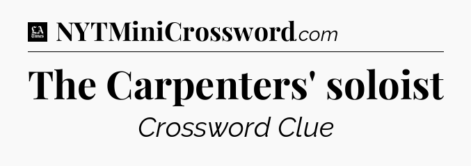 The Carpenters' soloist - LA Times Crossword