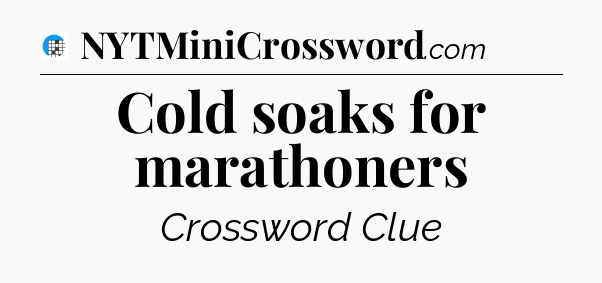 Cold soaks for marathoners Crossword Clue