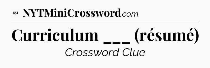 Curriculum ___ (résumé) - WSJ Crossword