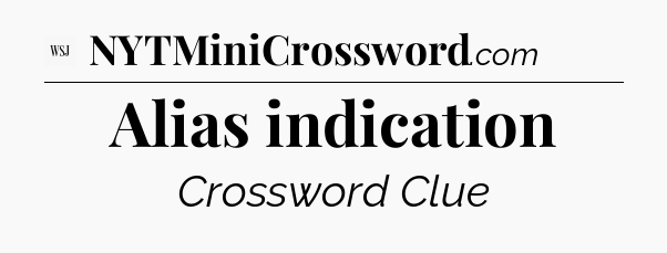 Alias indication - WSJ Crossword