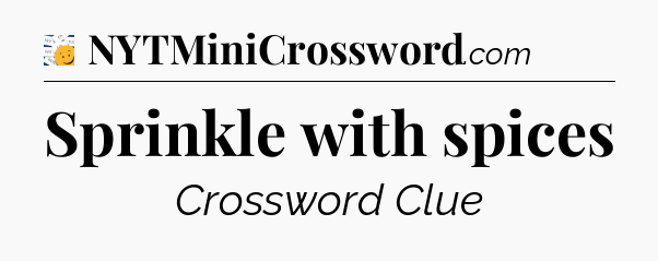 Sprinkle with spices - 7 Little Words