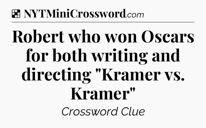 Solution: Robert who won Oscars for both writing and directing 