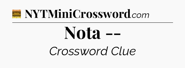 Nota -- - Eugene Sheffer Crossword