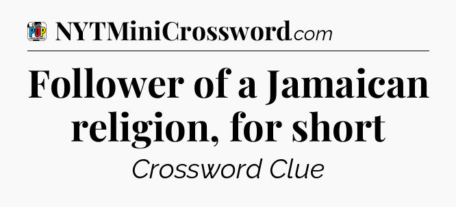 Follower of a Jamaican religion, for short Crossword Clue
