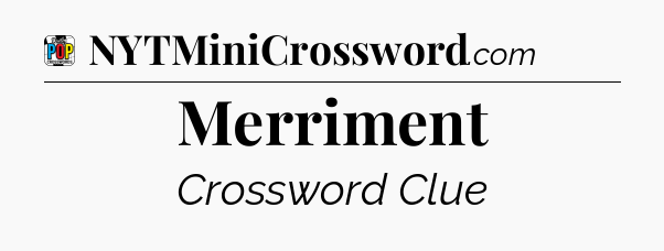 Merriment Crossword Clue