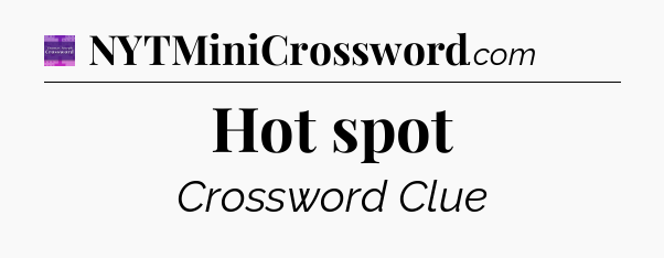 Hot spot - Thomas Joseph Crossword