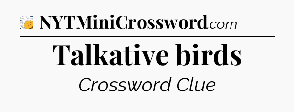Talkative birds - 7 Little Words