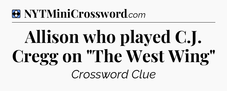 Solution: Allison who played C.J. Cregg on 