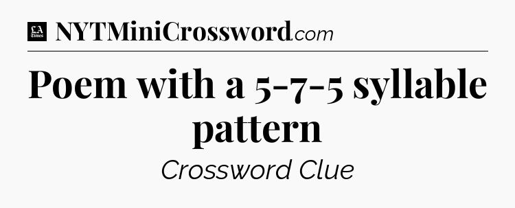 Poem with a 5-7-5 syllable pattern - LA Times Crossword