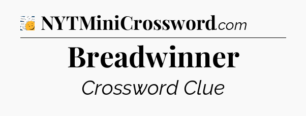 Breadwinner - 7 Little Words