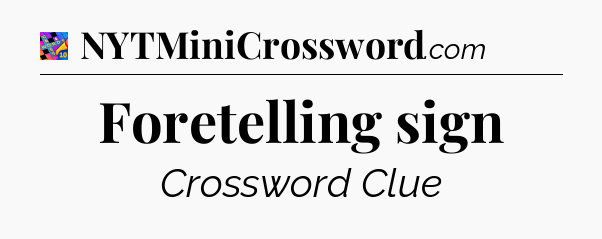 Foretelling sign Crossword Clue