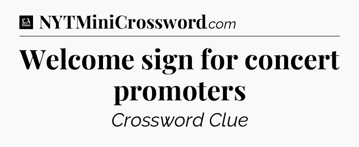 Welcome sign for concert promoters - LA Times Crossword