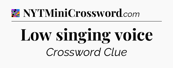 Low singing voice Crossword Clue
